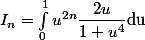 I_n=\int_0^1u^{2n}\dfrac{2u}{1+u^4}\rm{d}u